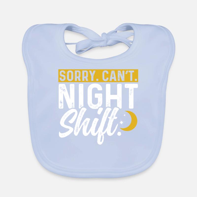 Sorry I can't work night shift Organic Baby Bibs