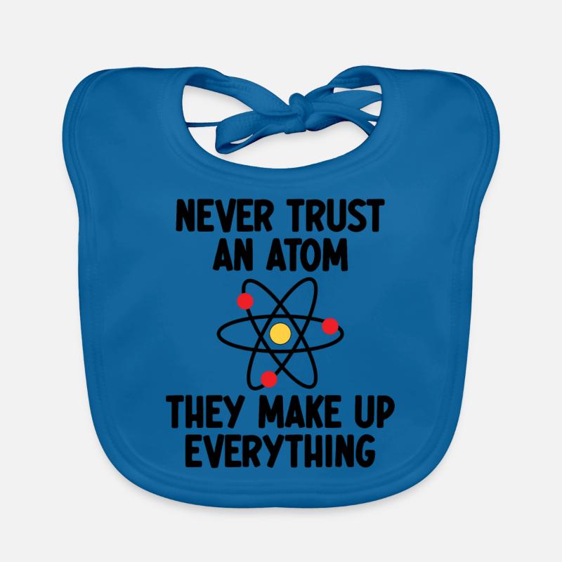Vertraue niemals einem Atom. Sie machen alles aus. Baby Bio-Lätzchen