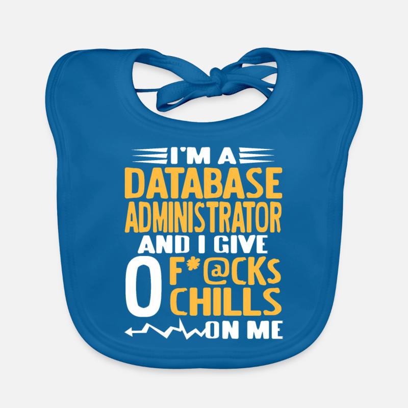 I'm A Data Base ADMIN & I Give 0 F*@cks Funny Baby Bio-Lätzchen