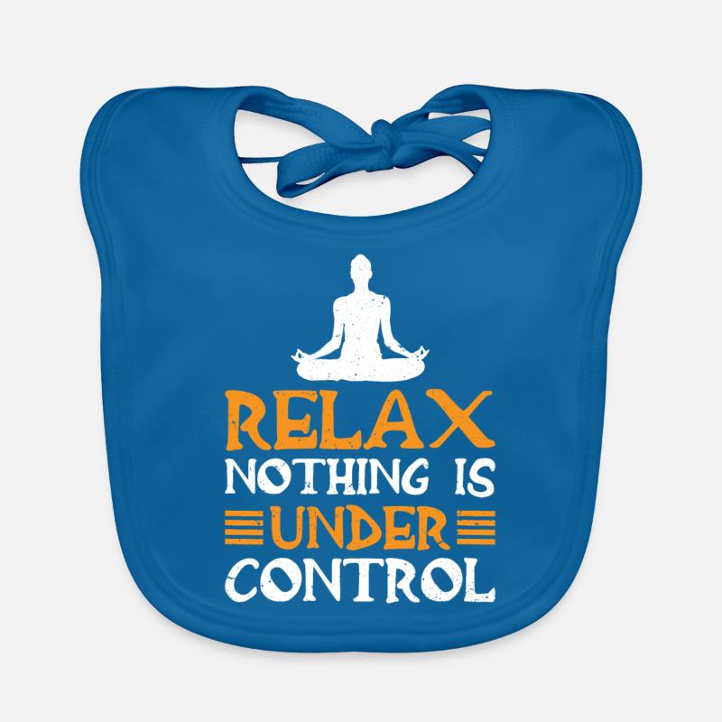 Relax, Nothing Is Under Control 18 Organic Baby Bibs