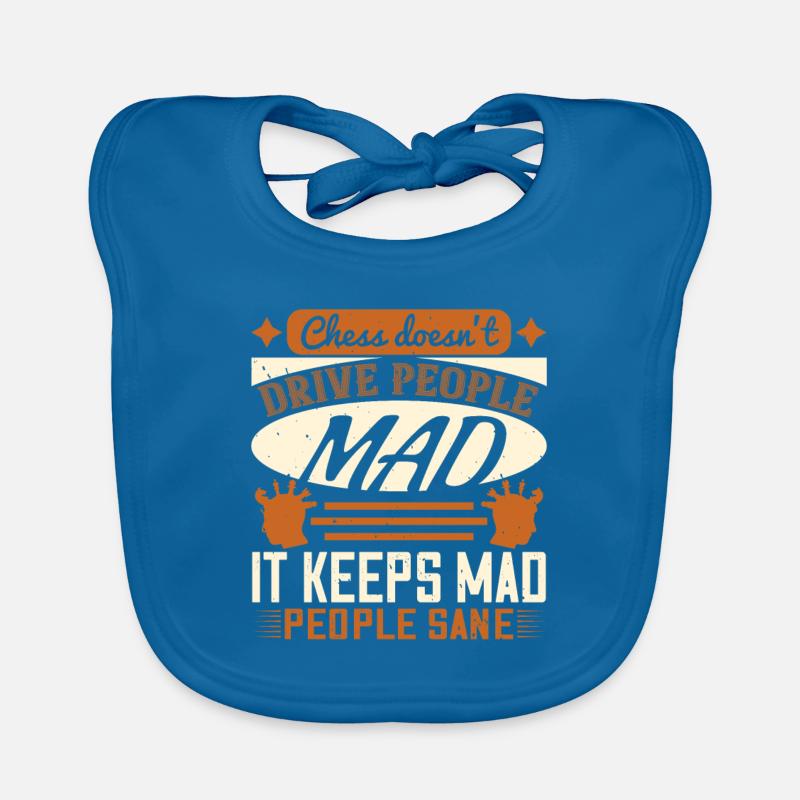 Chess doesn’t drive people mad, it keeps mad Organic Baby Bibs