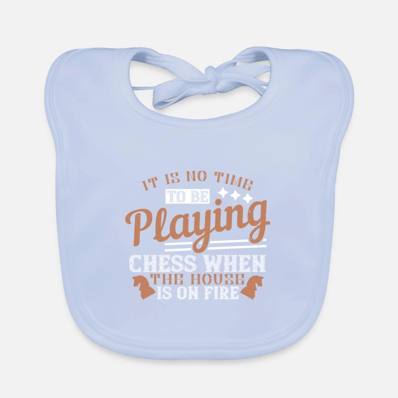 It is no time to be playing Chess when the house Organic Baby Bibs