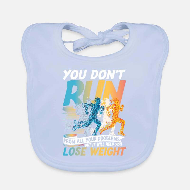You Don't Run From All Your Problems Help You Lose Baby Bio-Lätzchen