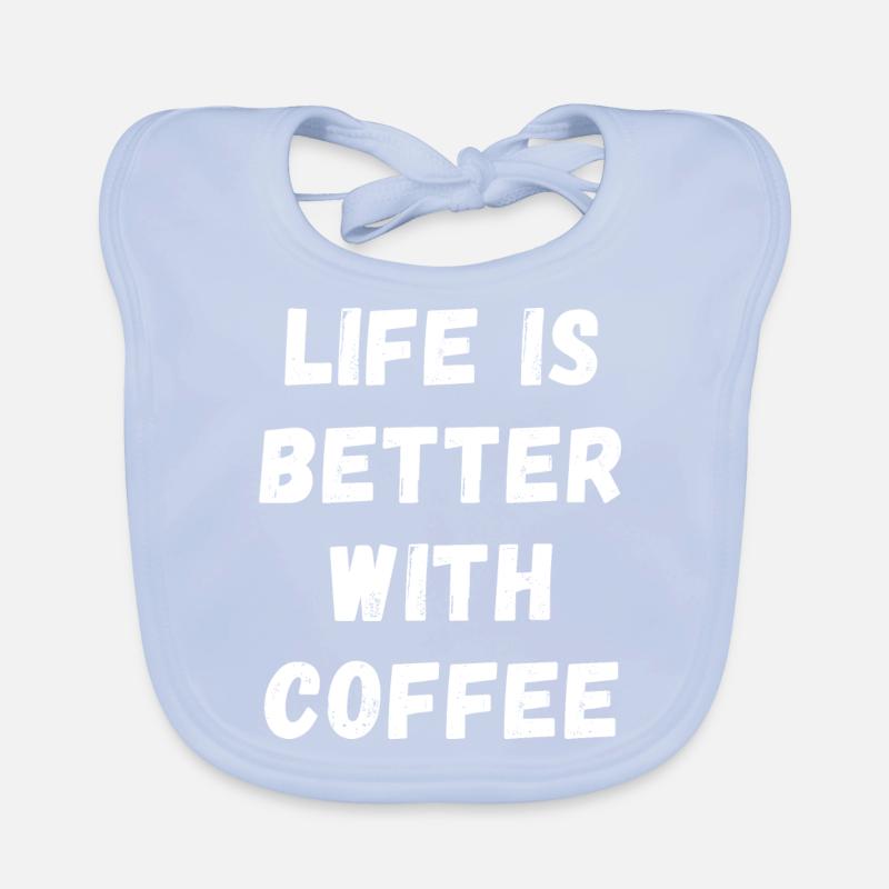 Life is better with coffee coffee caffeine espresso Organic Baby Bibs