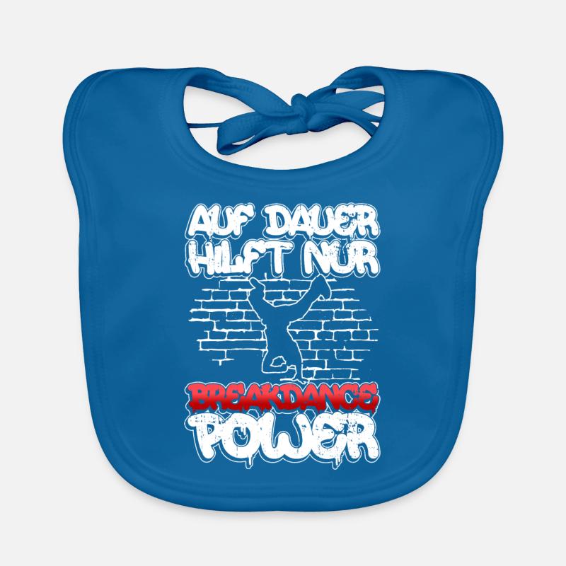 Auf Dauer Hilft Nur Breakdance Power - Breakdance Baby Bio-Lätzchen