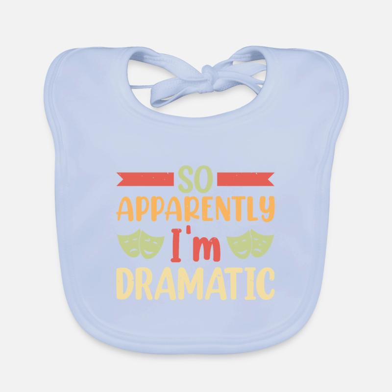 So apparently I'm dramatic Theater Baby Bio-Lätzchen