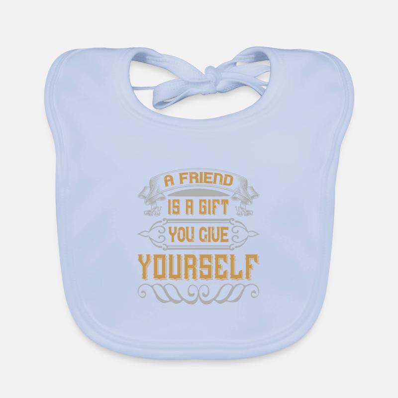 Ein Freund ist ein Geschenk, das du dir selbst gibst Baby Bio-Lätzchen