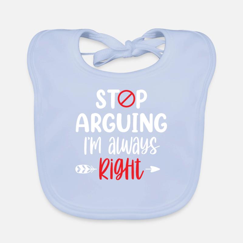 Arrête de me disputer que j’ai toujours raison Bavoir bio Bébé