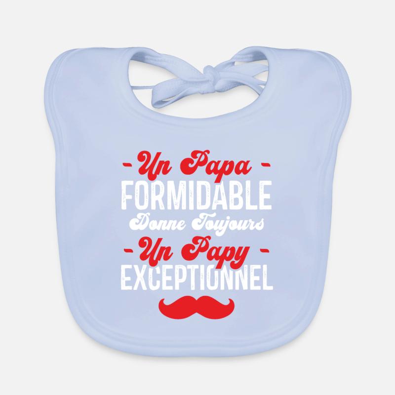 Papa Formidable donne toujours Papy Exceptionnel Bavoir bio Bébé