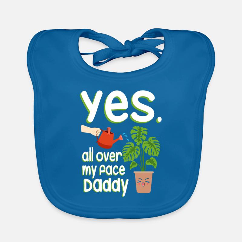 Yes All Over My Face Daddy Gärtner Baby Bio-Lätzchen
