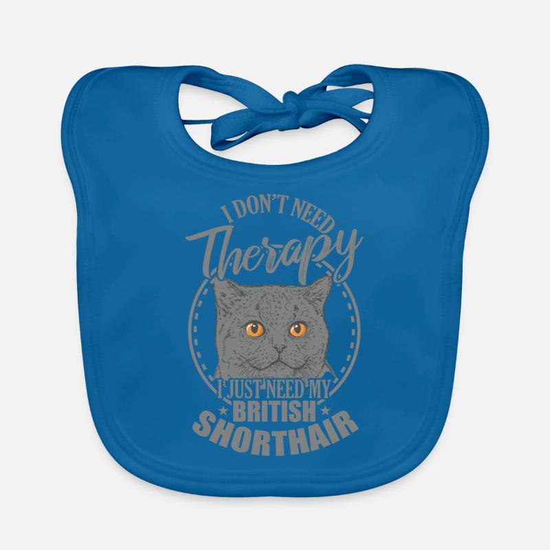 Don't need Therapy need my British Shorthair Baby Bio-Lätzchen