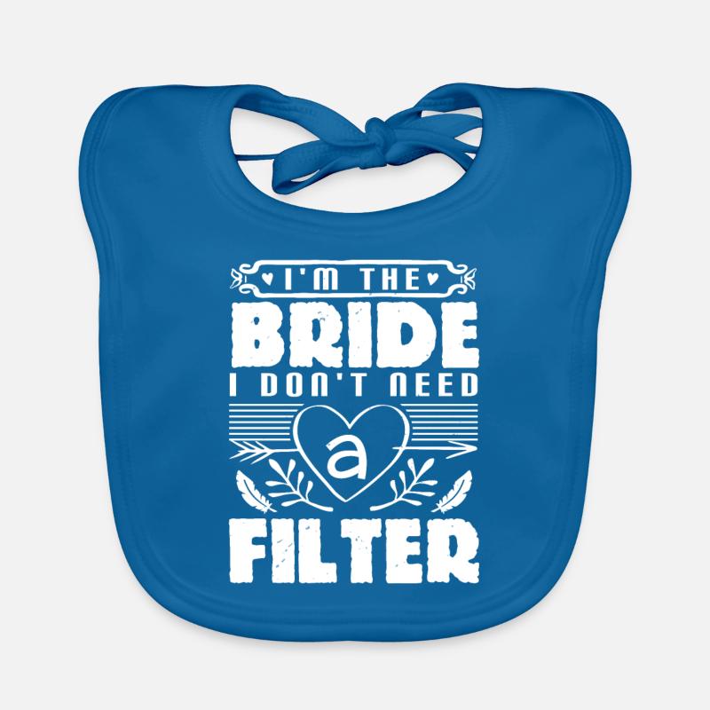 Ich bin die Braut. Ich brauche keinen Filter Baby Bio-Lätzchen