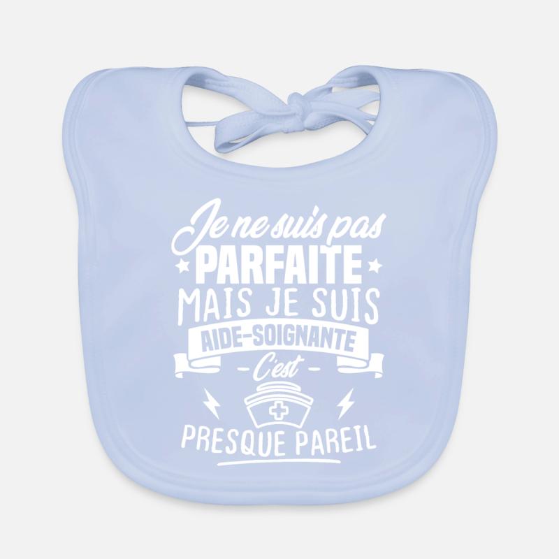 Pas parfaite mais je suis aide soignante Bavoir bio Bébé