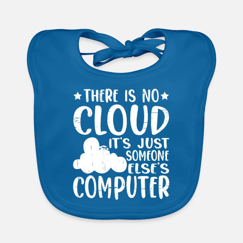 There Is No Cloud, It's Just Someone's Computer 14 Baby Bio-Lätzchen