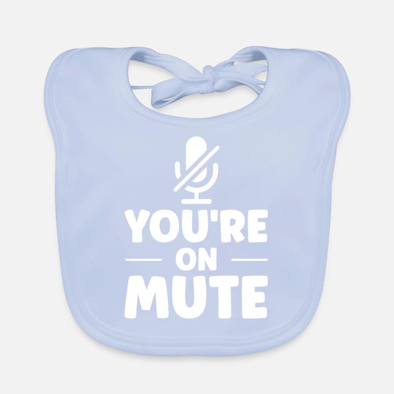 Du bist auf stumm - you are on mute Bavoir bio Bébé