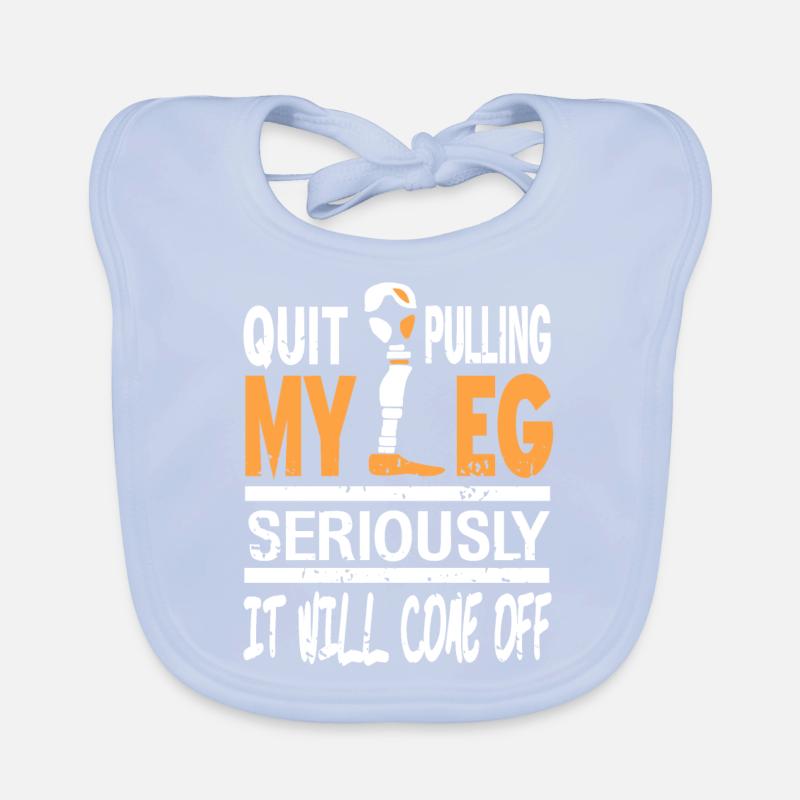 Quit Pulling My Leg Seriously Funny Prosthesis Organic Baby Bibs