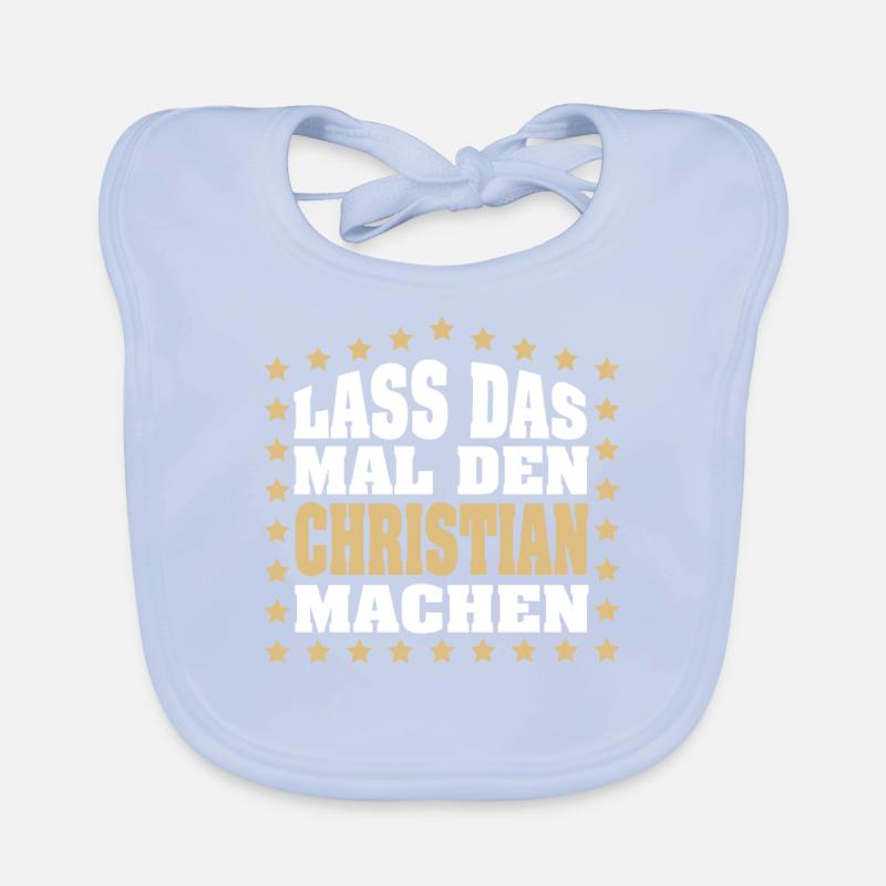 Lass das mal den CHRISTIAN machen Vornamen Spruch Baby Bio-Lätzchen