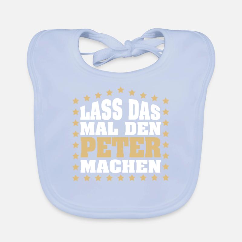 Lass das mal den PETER machen Vornamen Spruch Baby Bio-Lätzchen
