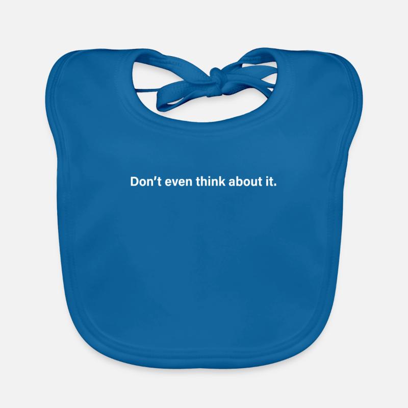 Don't Even Think About It Don't Even Think No Organic Baby Bibs