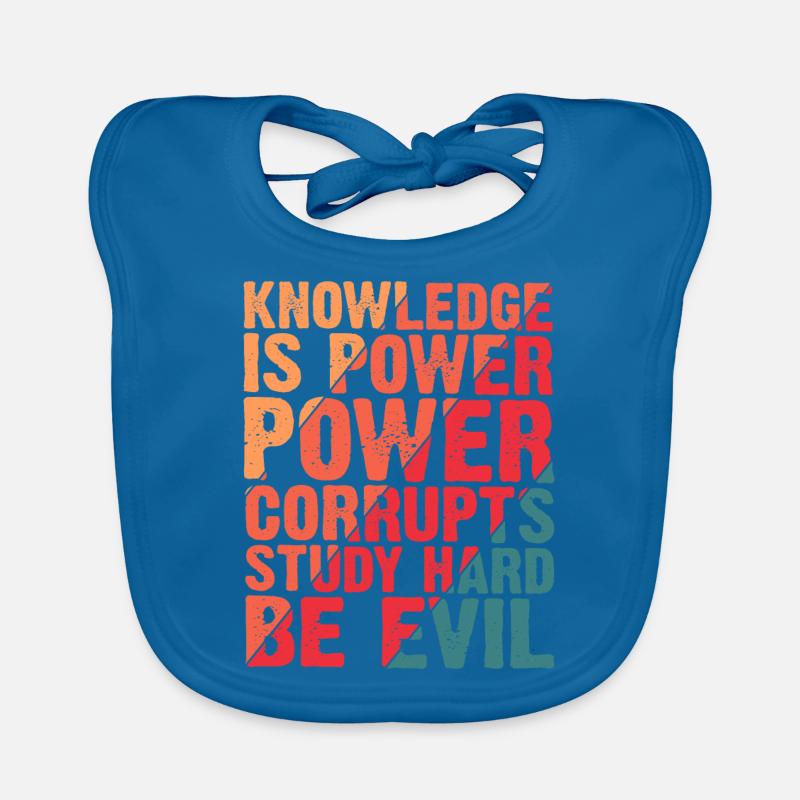 Knowledge Is Power Corrupt Study Hard Be Evil 4 Organic Baby Bibs