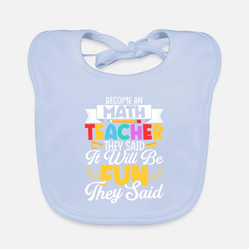 Become An Math Teacher They Said School Education Organic Baby Bibs