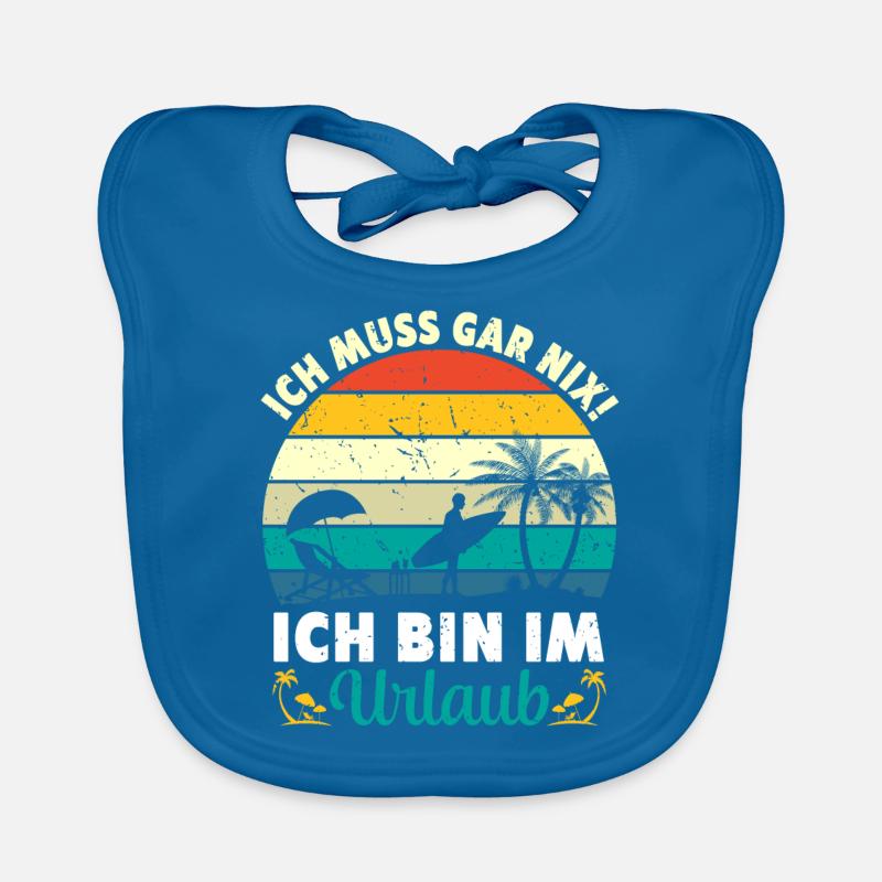 Ich Muss Gar Nix Ich Bin Im Urlaub Baby Bio-Lätzchen