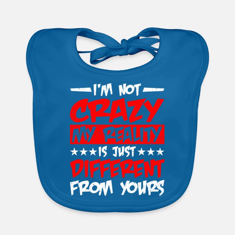 My Reality Is Just Different From Yours 16 Organic Baby Bibs