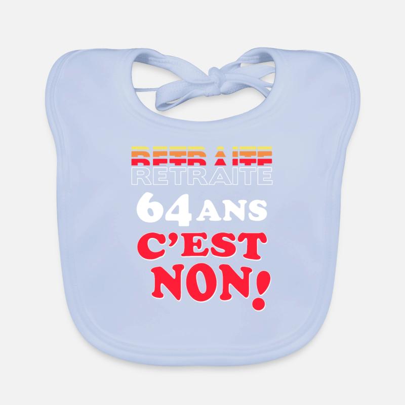 Retraite: 64 Ans C'Est Non! Non à la réforme des Organic Baby Bibs