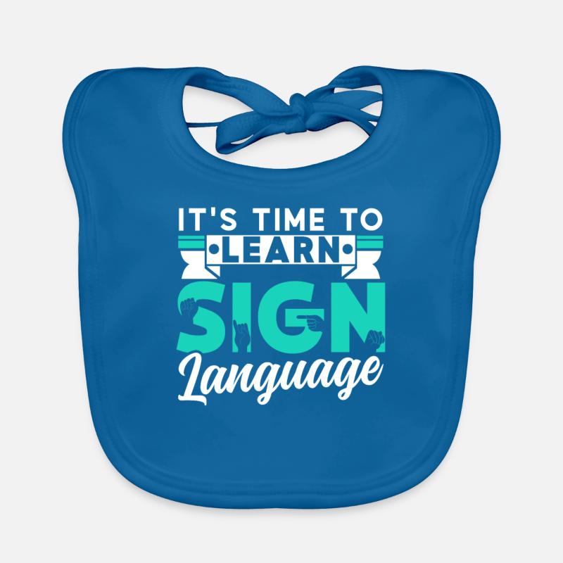 It's time to learn sign language Sign language Organic Baby Bibs