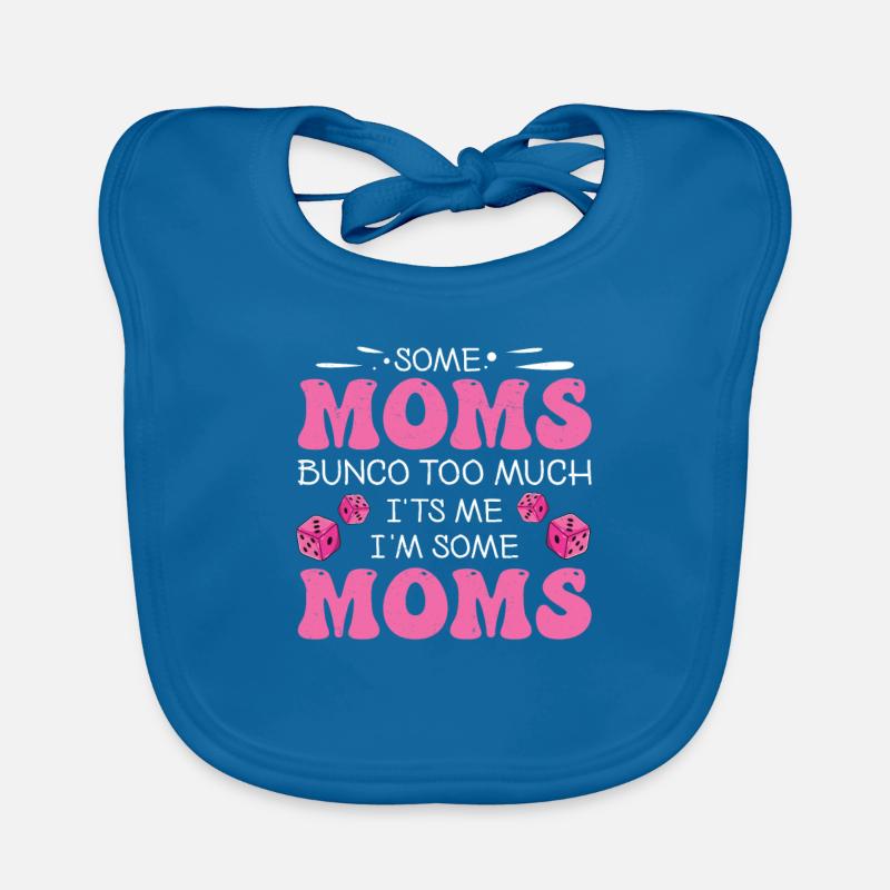 Funny Bunco Some Moms Bunco Too Much Ich bin's, Baby Bio-Lätzchen