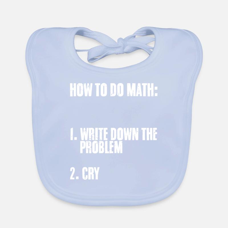 How To Do Math Funny Mathematics Humor A Problem Baby Bio-Lätzchen