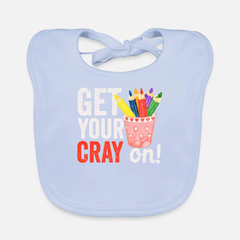 Get Your Cray On Back To School Teacher Student Organic Baby Bibs
