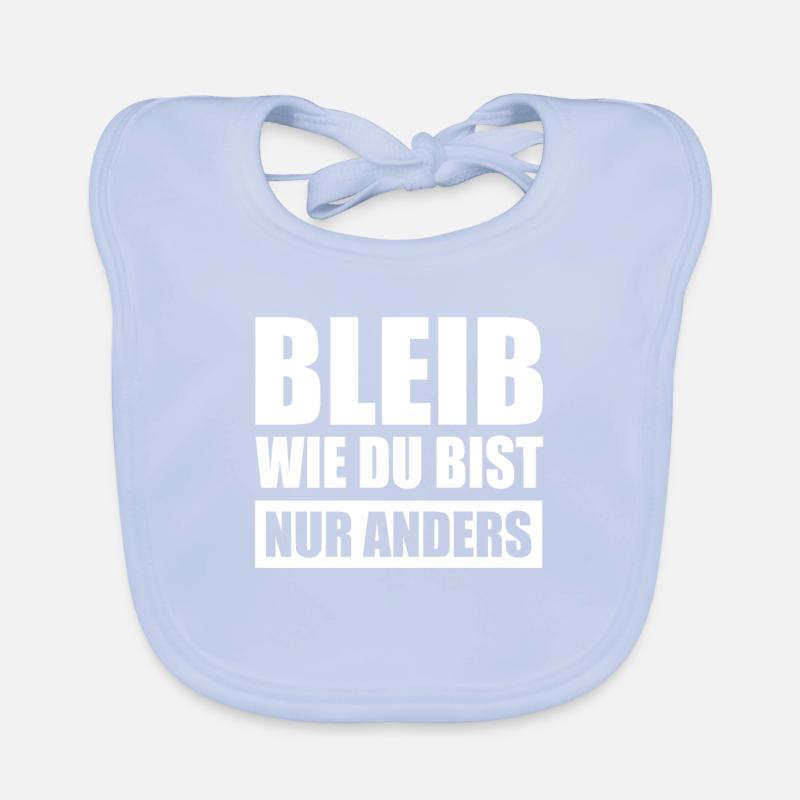 Bleib Wie Du Bist Nur Anders Kompliment Sarkasmus Baby Bio-Lätzchen