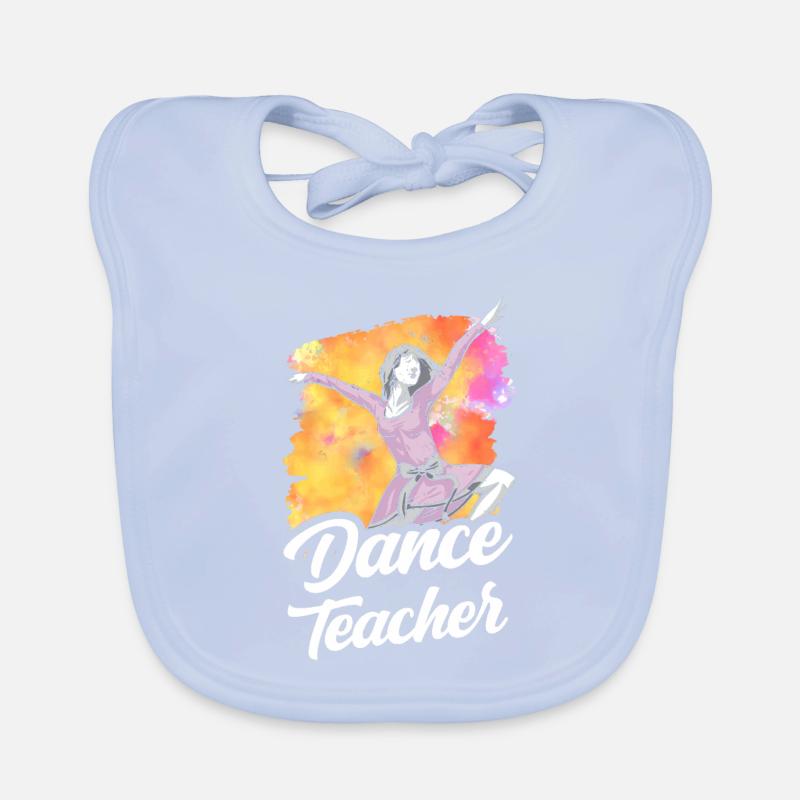 Dance Teacher Dance Course Dance Teacher Dance School Organic Baby Bibs