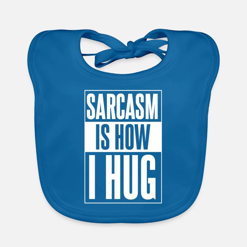 Black Humor Sarcasm Sarcasm Is How I Hug Organic Baby Bibs