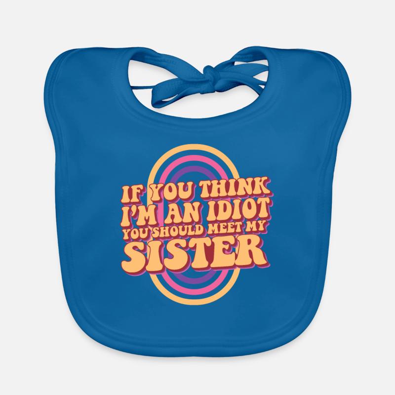 Si vous pensez que je suis un idiot, vous devriez rencontrer mon Bavoir bio Bébé