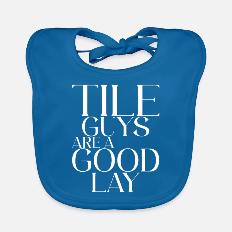 Tile Guys Are A Good Lay Organic Baby Bibs