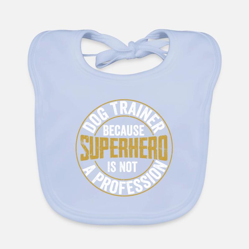 Dog Trainer Because Superhero Is Not A Profession Organic Baby Bibs
