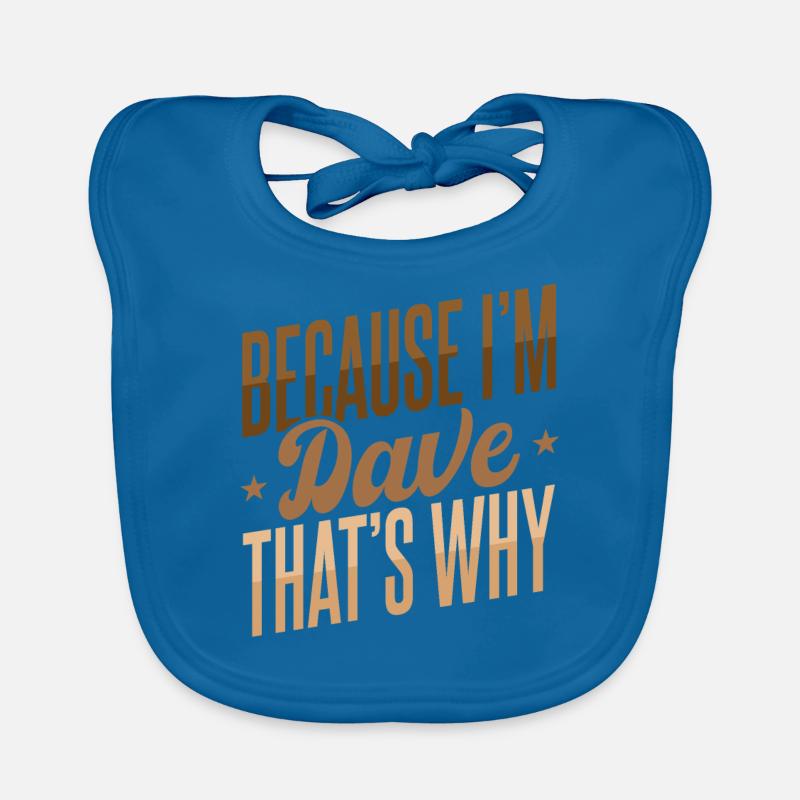 Weil ich Dave bin, deshalb Baby Bio-Lätzchen