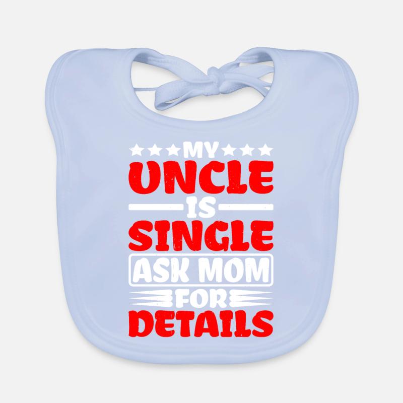 Mon oncle est célibataire Demandez à maman pour plus de détails Bavoir bio Bébé