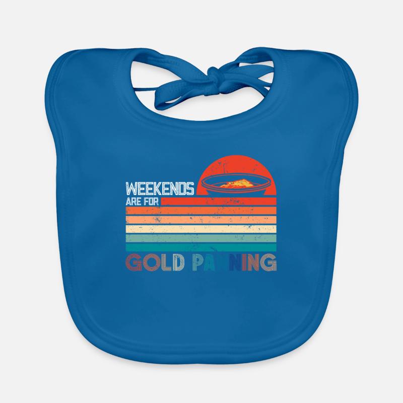 Weekends are there for gold panning Gold digging Organic Baby Bibs