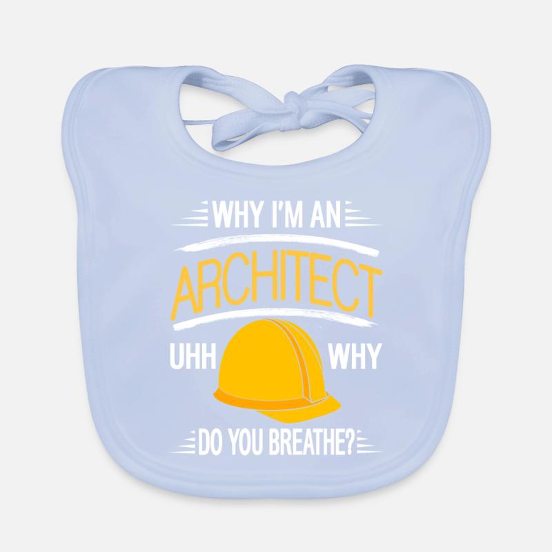 Pourquoi je suis architecte Euh, pourquoi le faites-vous ? Bavoir bio Bébé