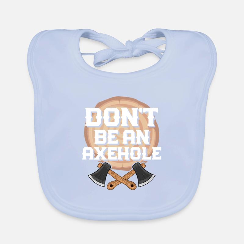 Don't Be An Axehole Axe Throwing Hatchet Ax Organic Baby Bibs