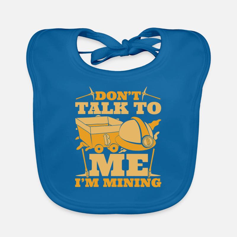 Don't Talk To Me I'm Mining Cryptocurrency Organic Baby Bibs