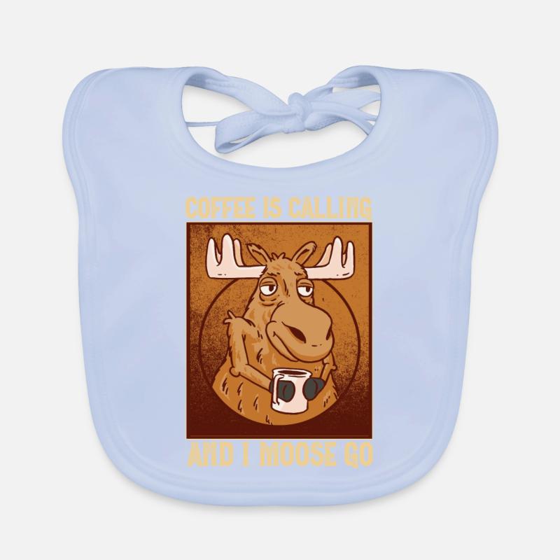 Coffee Is Calling And I Moose Go Elch Baby Bio-Lätzchen