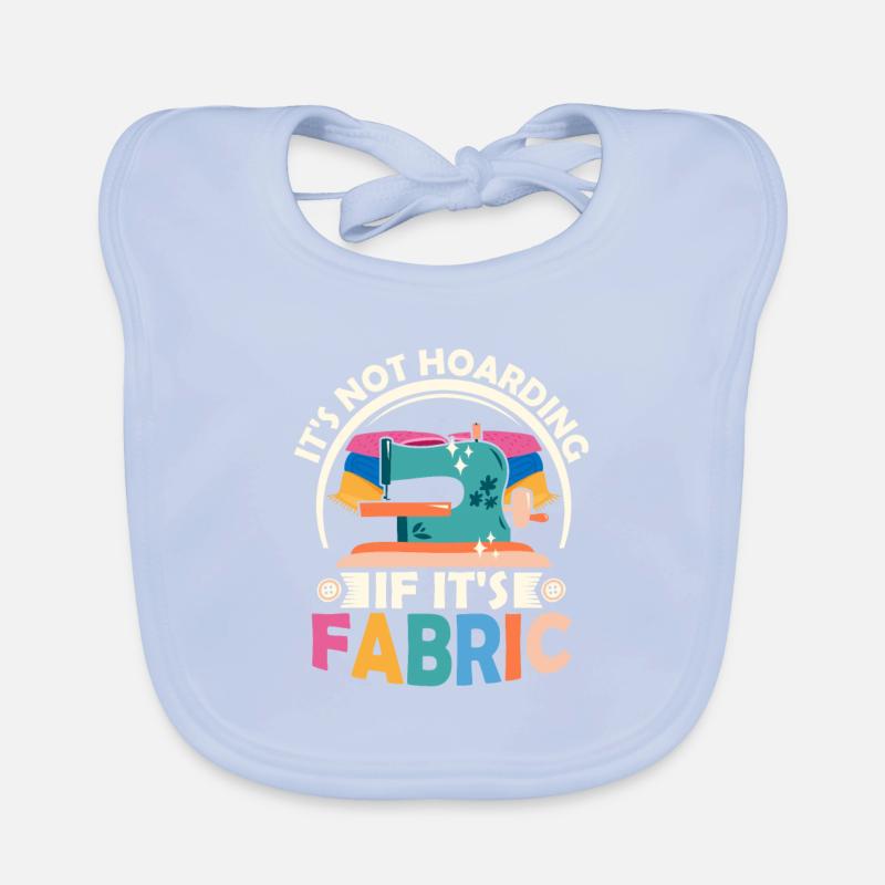 It's Not Hoarding If It's Fabric Sewing Maschine C Baby Bio-Lätzchen