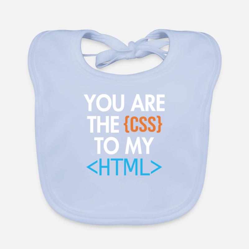 Vous êtes le CSS de mon HTML Developer Coder Bavoir bio Bébé