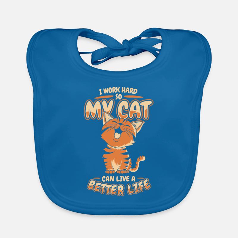 I Work Hard So My Cat Can Have A Better Life Organic Baby Bibs
