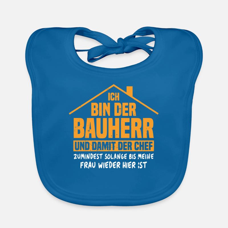 Ich bin der Bauherr und damit der Chef Baby Bio-Lätzchen