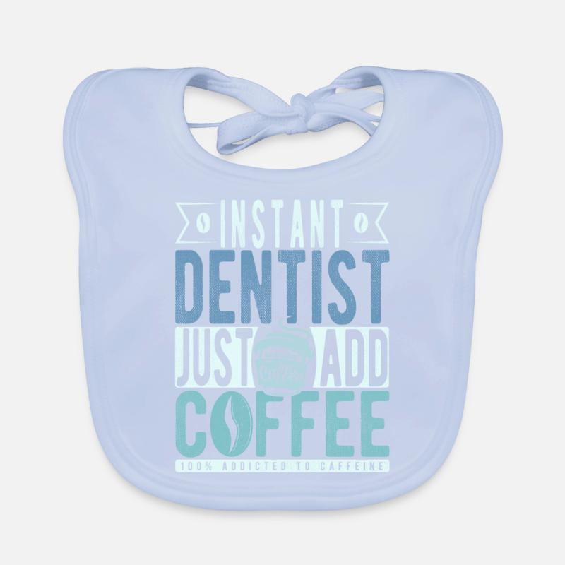 Instant Dentist Just Add Coffee Organic Baby Bibs